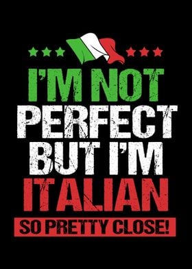 Im Not Perfect Im Italian